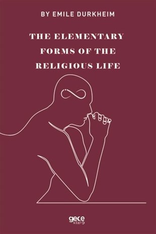 Emile DurkheimReligion and Myths/SpiritualityThe Elementary Forms of the Religious Life