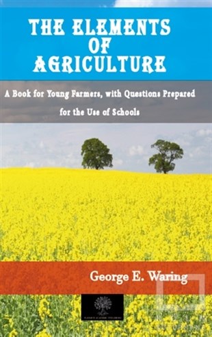 George E. WaringBaşvuru KitaplarıThe Elements of Agriculture