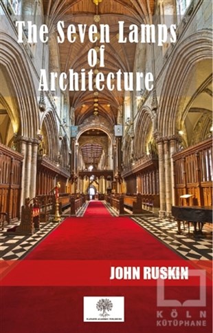 John RuskinMimarlıkThe Seven Lamps Of Architecture