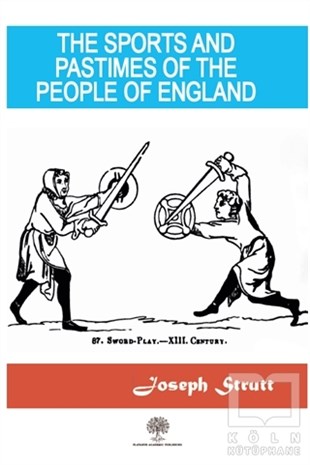 Joseph StruttSpor BilimiThe Sports And Pastimes Of The People Of England