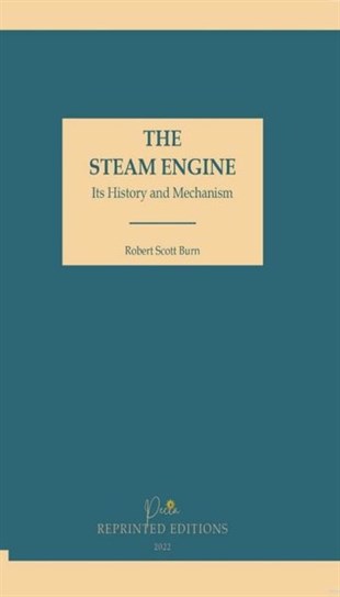 Robert Scott BurnHistory & MilitaryThe Steam Engine - Its History and Mechanism