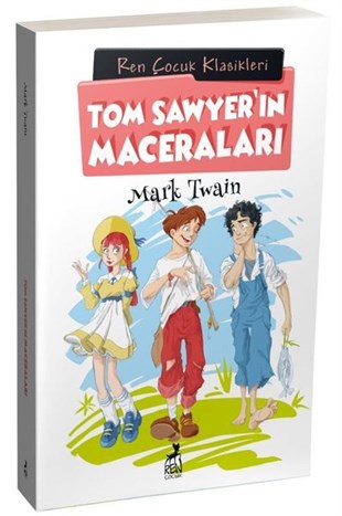 Mark TwainKlasik Çocuk KitaplarıTom Sawyer'ın Maceraları - Ren Çocuk Klasikleri