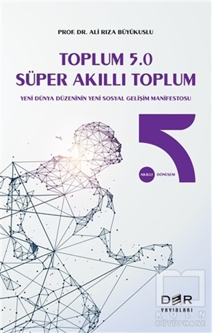 Ali Rıza BüyükusluAkademikToplum 5.0 Süper Akıllı Toplum