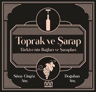 Doğuhan AtışTürkiye RomanToprak ve Şarap: Türkiye'nin Bağları ve Şarapları