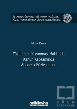 Musa KamaHukuk Üzerine KitaplarTüketicinin Korunması Hakkında Kanun Kapsamında Abonelik Sözleşmeleri