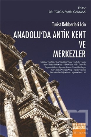 Tolga Fahri ÇakmakTürkiye Gezi Rehberi KitaplarıTurist Rehberleri için Anadolu'da Antik Kent ve Merkezler