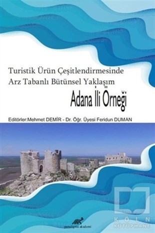 Mehmet DemirKültür Tarihi KitaplarıTuristik Ürün Çeşitlendirmesinde Arz Tabanlı Bütünsel Yaklaşım - Adana İli Örneği
