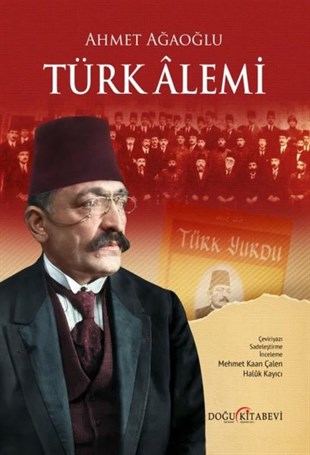 Ahmet AğaoğluDünya Siyaseti ve PolitikasıTürk Alemi