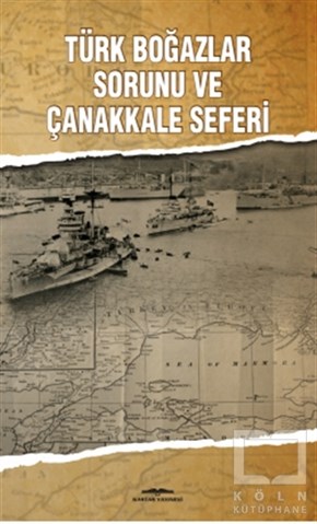 Mehmet ÜnTürk Tarihi AraştırmalarıTürk Boğazlar Sorunu ve Çanakkale Seferi