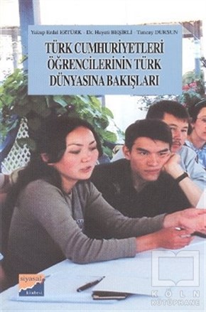 Yakup Erdal ErtürkDiğerTürk Cumhuriyetleri Öğrencilerinin Türk Dünyasına Bakışları