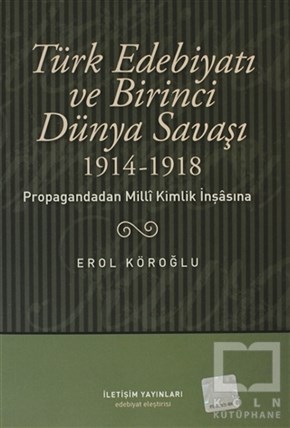 Erol KöroğluAraştırma-İnceleme-ReferansTürk Edebiyatı ve Birinci Dünya Savaşı (1914-1918)