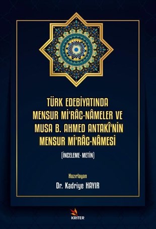 KolektifEleştiri & Kuram & İnceleme KitaplarıTürk Edebiyatında Mensur Mi'rac - Nameler ve Musa B. Ahmed Antaki'nin Mensur Mi'rac-Namesi