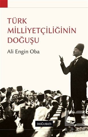 Ali Engin ObaTürkiye ve Cumhuriyet Tarihi KitaplarıTürk Milliyetçiliğinin Doğuşu