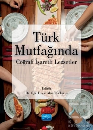 Mustafa IşkınTürk Mutfağı KitaplarıTürk Mutfağında Coğrafi İşaretli Lezzetler