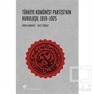 Erden AkbulutSol Hareketler ile İlgili KitaplarTürkiye Komünist Partisi'nin Kuruluşu 1919-1925