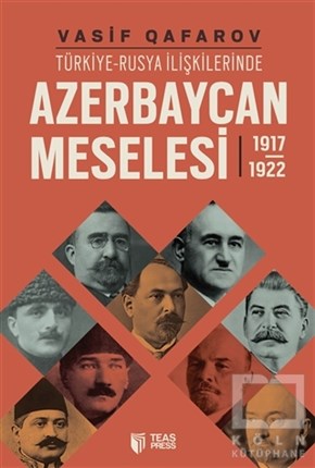Vasif QafarovAraştırma - İncelemeTürkiye-Rusya İlişkilerinde Azerbaycan Meselesi (1917-1922)