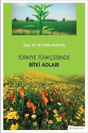 M. Fatih AlkayışBotanikTürkiye Türkçesinde Bitki Adları