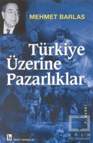 Mehmet BarlasUluslararası İlişkiler ve Dış Politika KitaplarıTürkiye Üzerine Pazarlıklar