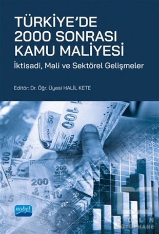 Halil KeteAraştırma & İnceleme & Kuram KitaplarıTürkiye'de 2000 Sonrası Kamu Maliyesi - İktisadi Mali ve Sektörel Gelişmeler