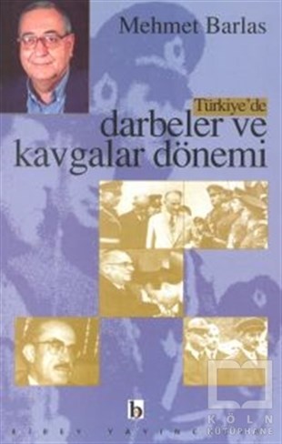Mehmet BarlasYakın Tarih KitaplarıTürkiye’de Darbeler ve Kavgalar Dönemi
