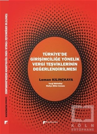 Leman KılınçkayaAraştırma & İnceleme & Kuram KitaplarıTürkiye’de Girişimciliğe Yönelik Vergi Teşviklerinin Değerlendirilmesi