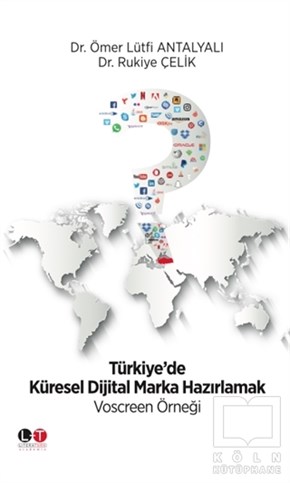 Ömer Lütfi AntalyalıAkademikTürkiye'de Küresel Dijital Marka Hazırlamak