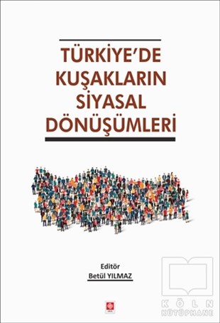 Betül YılmazAraştırma & İnceleme ve Referans KitaplarıTürkiye'de Kuşakların Siyasal Dönüşümleri
