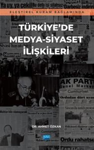 Ahmet ÖzkanTürkiye Siyaseti ve Politikası KitaplarıTürkiye'de Medya-Siyaset İlişkileri - Eleştirel Kuram Bağlamında