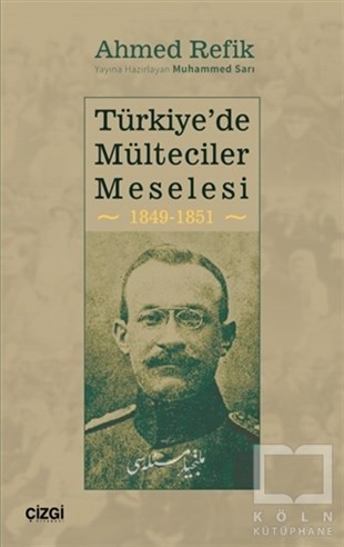Ahmed RefikGenel Politika & Siyaset Bilim & Siyaset Tarihi KitaplarıTürkiye'de Mülteciler Meselesi 1849-1851
