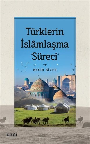 Bekir BiçerTürk Tarihi Araştırmaları KitaplarıTürklerin İslamlaşma Süreci