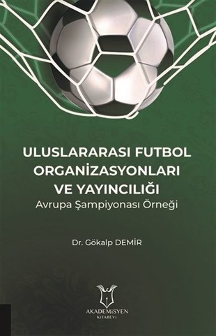 Gökalp DemirSporcularUluslararası Futbol Organizasyonları ve Yayıncılığı - Avrupa Şampiyonası Örneği