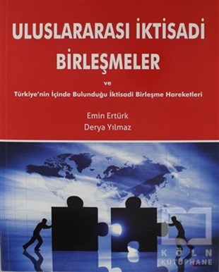 Emin ErtürkUluslararası İlişkiler ve Dış Politika KitaplarıUluslararası İktisadi Birleşmeler ve Türkiye'nin İçinde Bulunduğu İktisadi Birleşme Hareketleri
