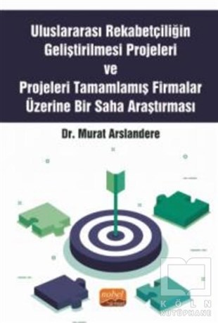 Murat ArslandereAraştırma & İnceleme & Kuram KitaplarıUluslararası Rekabetçiliğin Geliştirilmesi Projeleri ve Projeleri Tamamlamış Firmalar Üzerine Bir Saha Araştırması