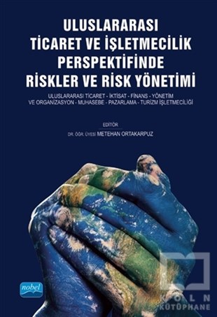 Metehan OrtakarpuzAraştırma & İnceleme & Kuram KitaplarıUluslararası Ticaret ve İşletmecilik Perspektifinde Riskler ve Risk Yönetimi