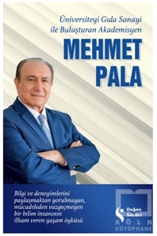 Mehmet PalaBiyografi & Otobiyografi KitaplarıÜniversiteyi Gıda Sanayi İle Buluşturan Akademisyen Mehmet Pala