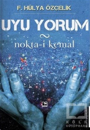 F. Hülya ÖzçelikParapsikoloji-GizemUyu Yorum / Nokta-i Kemal
