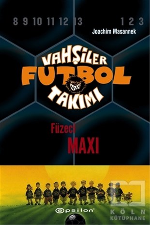 Joachim MasannekÇocuk RomanlarıVahşiler Futbol Takımı 7 - Füzeci Maxi (Ciltli)