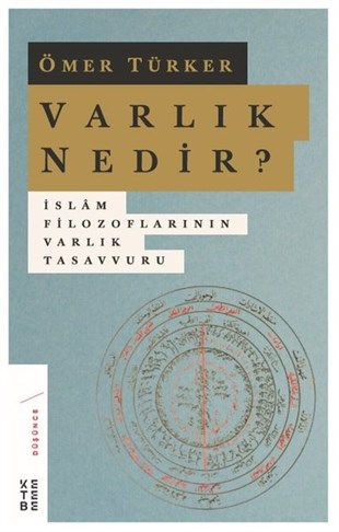 Ömer Türkerİslami KitaplarVarlık Nedir?-İslam Filozoflarının Varlık Tasavvuru