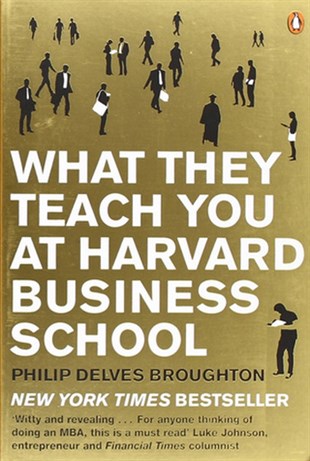 Delves BroughtonBusiness and EconomicsWhat They Teach You at Harvard Business School: My Two Years Inside the Cauldron of Capitalism