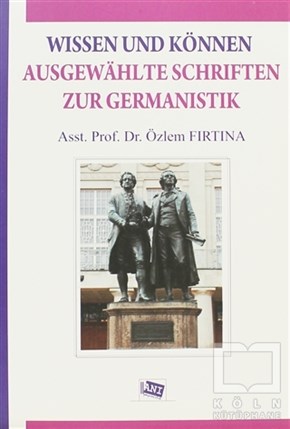 Özlem FırtınaAraştırma-İnceleme-ReferansWissen Und Können Ausgewahlte Schriften Zur Germanistik