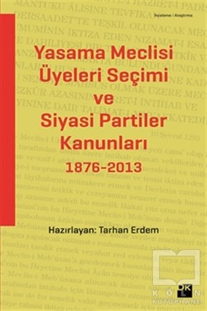 Tarhan ErdemDiğerYasama Meclisi Üyeleri Seçimi ve Siyasi Partiler Kanunları 1876-2013