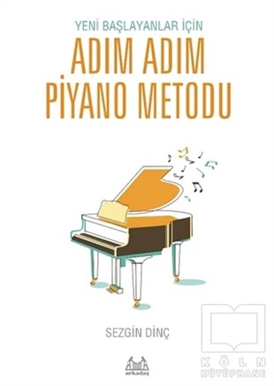 Sezgin DinçÖğrenim KitaplarıYeni Başlayanlar İçin Adım Adım Piyano Metodu