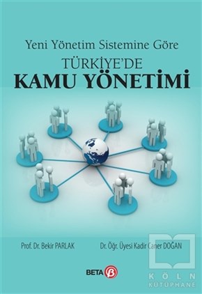 Bekir ParlakAkademikYeni Yönetim Sistemine Göre Türkiye'de Kamu Yönetimi