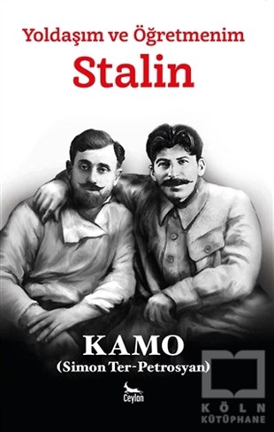 Kamo (Simon Ter-Petrosyan)AnlatıYoldaşım ve Öğretmenim Stalin