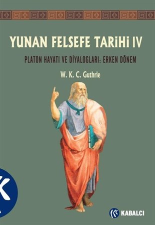 W. K. C. GuthrieFelsefecilerYunan Felsefe Tarihi 4: Platon Hayatı ve Diyalogları - Erken Dönem