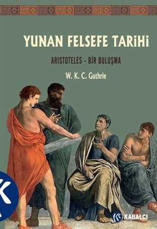 W. K. C. GuthrieFelsefecilerYunan Felsefe Tarihi 6. Cilt: Aristoteles - Bir Buluşma