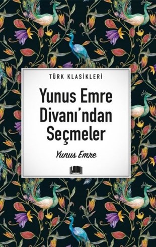 Yunus EmreTürk KlasikYunus Emre Divanı'ndan Seçmeler - Türk Klasikleri