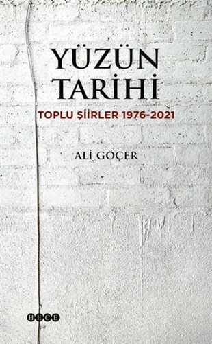 Ali GöçerTürk ŞiiriYüzün Tarihi: Toplu Şiirler 1976 - 2021