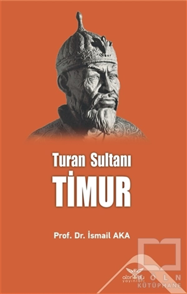 İsmail AkaHistorische Biographie und AutobiographieTimur - Turan Sultanı