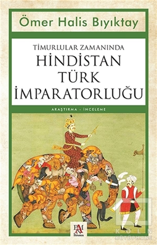Ömer Halis BıyıktayAraştırma - İncelemeTimurlular Zamanında Hindistan Türk İmparatorluğu